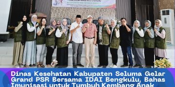 DINAS KESEHATAN KABUPATEN SELUMA GELAR GRAND PSR BERSAMA IDAI BENGKULU, BAHAS IMUNISASI UNTUK TUMBUH KEMBANG ANAK